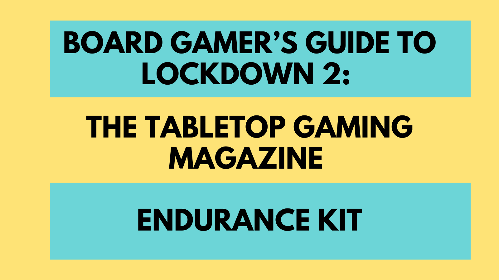 Board Gamer’s Guide to Lockdown 2 The Tabletop Gaming Magazine