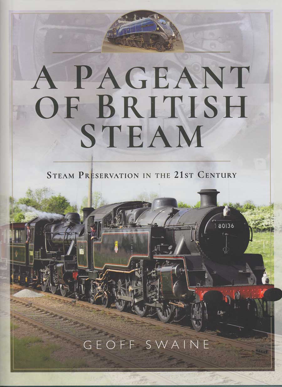 A Pageant of British Steam. Steam Preservation In The 21st Century by