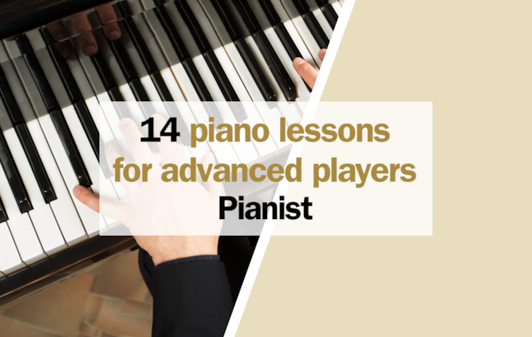 14 piano lessons for advanced players - Pianist